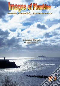 Images of Piombino. Ieri oggi, domani. Ediz. illustrata. Vol. 3: Piazza Bovio e dintorni