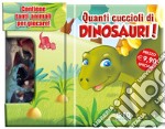 Tanti cuccioli di dinosauri! Ediz. illustrata. Con gadget