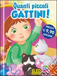 Quanti piccoli gattini! Ediz. illustrata. Con gadget libro