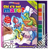 Chi c'è nel mare? Ediz. illustrata