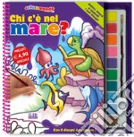 Chi c'è nel mare? Ediz. illustrata libro