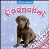 Cagnolini. Ediz. illustrata libro