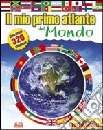 Il mio primo atlante del mondo. Con adesivi. Ediz. illustrata libro