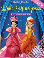 Dolci principesse. Ediz. illustrata. Con gadget libro