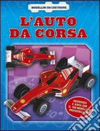 L'auto da corsa. Ediz. illustrata. Con gadget libro