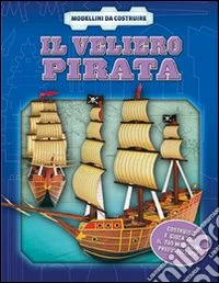 Il veliero pirata. Ediz. illustrata. Con gadget libro