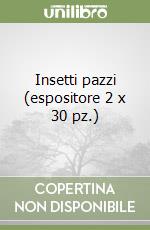 Insetti pazzi (espositore 2 x 30 pz.) libro