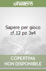 Sapere per gioco cf.12 pz 3x4 libro