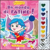 Un mondo di fatine! Supercolorissimi. Ediz. illustrata. Con gadget libro