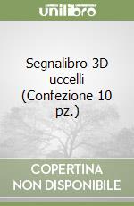 Segnalibro 3D uccelli (Confezione 10 pz.) libro