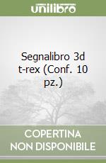 Segnalibro 3d t-rex (Conf. 10 pz.) libro
