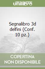 Segnalibro 3d delfini (Conf. 10 pz.) libro