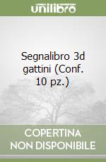 Segnalibro 3d gattini (Conf. 10 pz.) libro