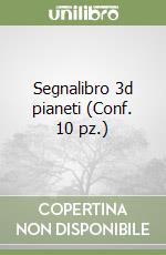 Segnalibro 3d pianeti (Conf. 10 pz.) libro