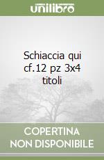 Schiaccia qui cf.12 pz 3x4 titoli libro