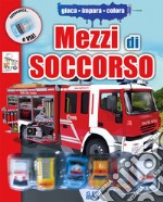 I mezzi di soccorso. Ediz. illustrata. Con gadget libro