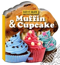 Muffin & cupcake. Ricette golose
