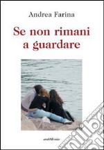 Se non rimani a guardare