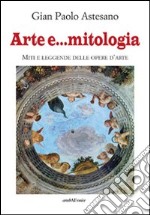 Arte e... mitologia. Miti e leggende nelle storie d'arte