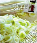 Porro Cervere. Storia, produzione, gastronomia libro