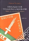 I ragazzi che volarono l'aquilone. Indagine su una formazione partigiana libro di Brunetta Franco