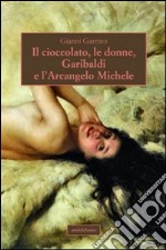 Il cioccolato, le donne, Garibaldi e l'Arcangelo Michele