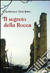 Il segreto della rocca libro di Bertolotto Gianfranco