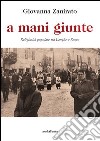 A mani giunte. Religiosità popolare tra Langhe e Roero libro