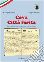 Ceva città ferita. Tracce dalla guerra all'onorificenza del Capo dello Stato