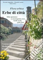 Erbe di città. Erbe spontanee su marciapiedi, muri, bordi strade nelle città