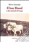 Il bue Biund e altri animali di Langa libro di Marengo Silvio