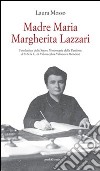 Madre Maria Margherita Lazzari fondatrice delle suore Missionarie libro