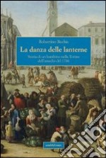 La danza delle lanterne. Storia di un bambino nella Torino dell'assedio del 1706 libro