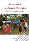 La danza che cura. Danzaterapia tra passato e presente libro