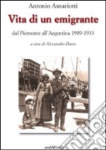 Vita di un emigrante dal Piemonte all'Argentina 1909-1933 libro