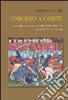 Omicidio a corte. Indagine sulla morte del conte Rosso, Amedeo VII di Savoia libro