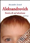 Aleksandrovich. Storia di un'adozione libro