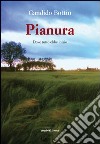 Pianura. Dove tutto ebbe inizio libro di Bottin Candido