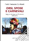 Orsi, spose e carnevali. Saggi di etnologia del Piemonte 1996-2012 libro