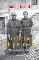 Vestivamo alla poveraccia libro