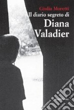 Il diario segreto di Diana Valadier libro