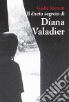 Il diario segreto di Diana Valadier libro