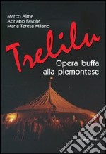 Trelilu. Opera buffa alla piemontese. Con CD Audio libro