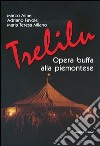 Trelilu. Opera buffa alla piemontese. Con CD Audio libro