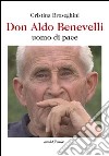 Don Aldo Benevelli uomo di pace libro di Broseghini Cristina