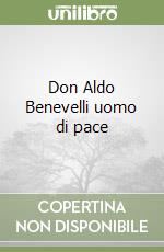 Don Aldo Benevelli uomo di pace