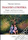 Tragudì a e'rotika. Poesie e canti popolari d'amore. Dalla tradizione orale della Calabria grecanica e reggina libro di Carrozza Vincenzo