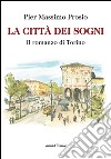 La città dei sogni libro di Prosio Pier Massimo