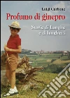 Profumo di ginepro. Storie di Langhe e di langhetti libro