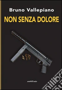 Non senza dolore libro